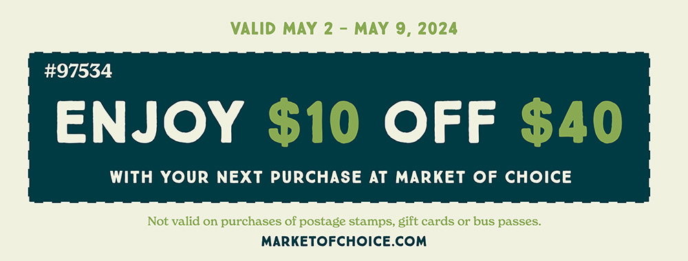 Enjoy $10 off $40 with your next purchase at Market of Choice. Coupon code: #97534